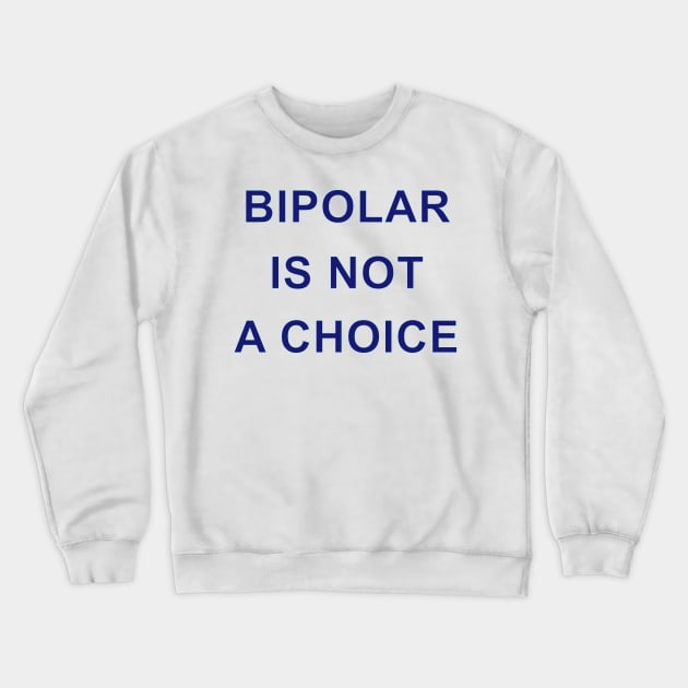 BIPOLAR IS NOT A CHOICE Crewneck Sweatshirt by Inner System